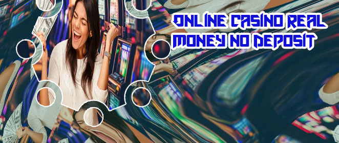 No deposit online casino for real money