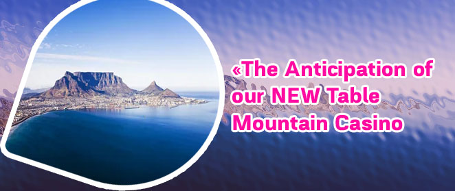 Table mountain new casino